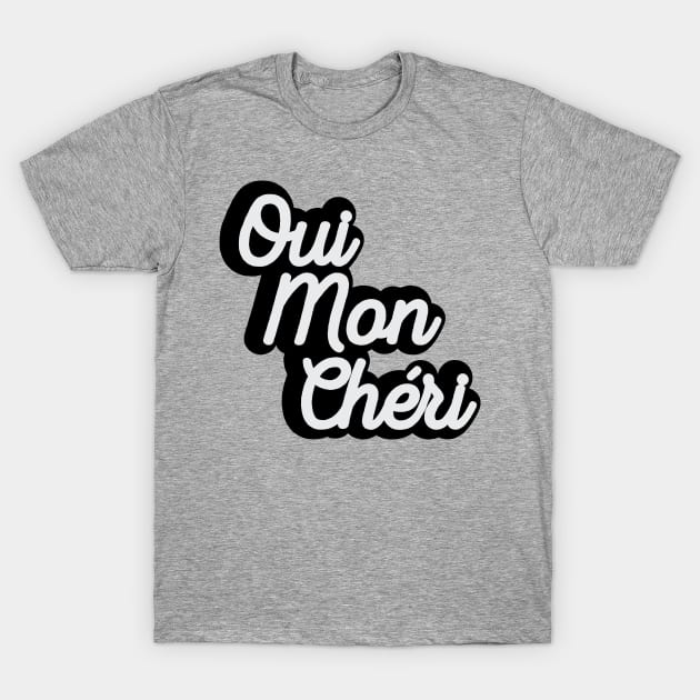 Oui Mon Chéri T-Shirt by TheNativeState